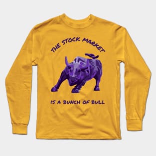 The Stock Market is a Bunch of Bull Long Sleeve T-Shirt